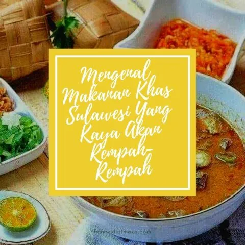 You are currently viewing Mengenal Makanan Khas Sulawesi Yang Kaya Akan Rempah-Rempah