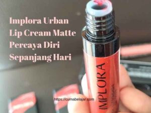 Read more about the article Implora Urban Lip Cream Matte Percaya Diri Sepanjang Hari