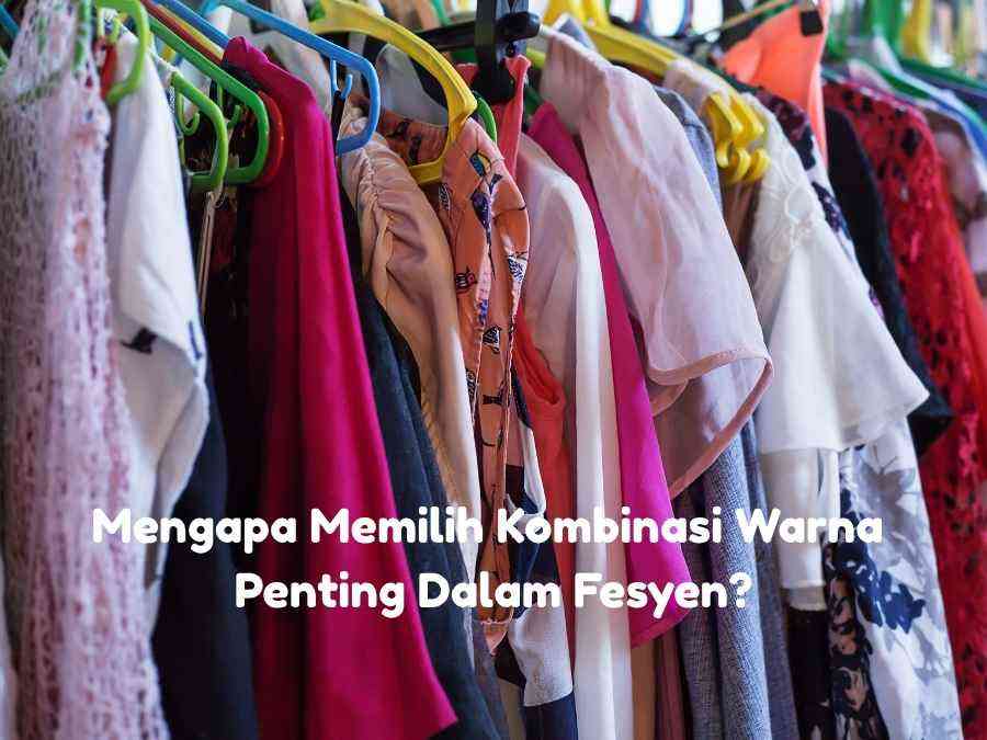 Read more about the article Mengapa Memilih Kombinasi Warna Penting Dalam Fesyen?